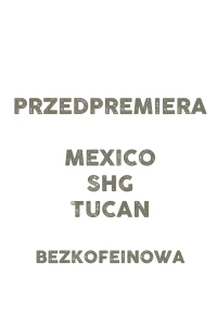 Kawa Mexico SHG Tucan | Bezkofeinowa